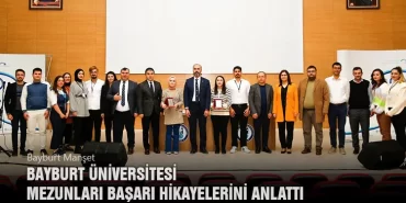 Bayburt Üniversitesi Mezunları Başarı Hikayelerini Anlattı