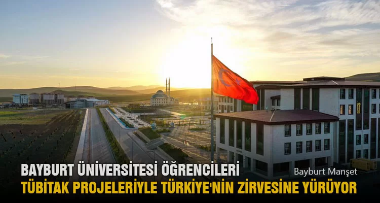 Bayburt Üniversitesi Öğrencileri TÜBİTAK Projeleriyle Türkiye'nin Zirvesine Yürüyor