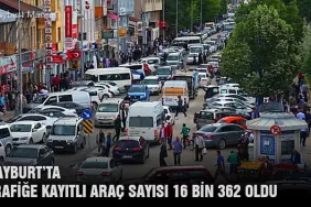 Bayburt’ta Trafiğe Kayıtlı Araç Sayısı 16 Bin 362 Oldu