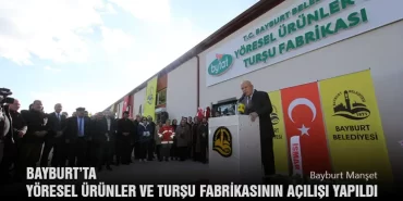 Bayburt’ta Yöresel Ürünler ve Turşu Fabrikasının Açılışı Yapıldı