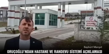 Maşallah Oruçoğlu’ndan Hastane ve Randevu Sistemi Açıklaması
