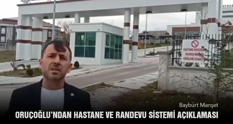 Maşallah Oruçoğlu’ndan Hastane ve Randevu Sistemi Açıklaması