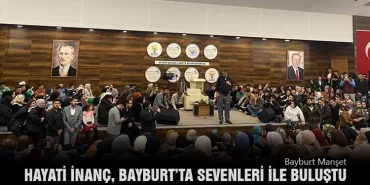 Ünlü Yazar Hayati İnanç, Bayburt’ta Sevenleri ile Buluştu