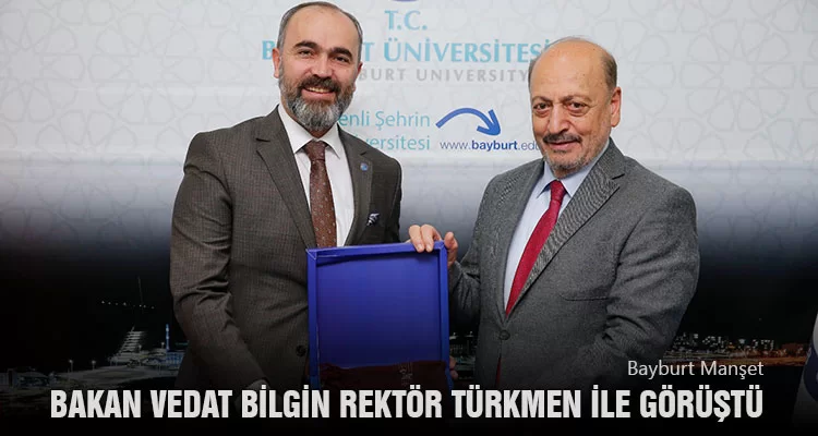 Bakan Vedat Bilgin Rektör Türkmen İle Görüştü