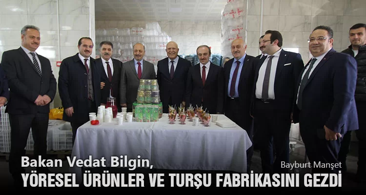 Bakan Vedat Bilgin, Yöresel Ürünler ve Turşu Fabrikasını Gezdi