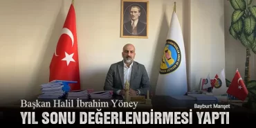 Başkan Halil İbrahim Yöney, Yıl Sonu Değerlendirmesi Yaptı