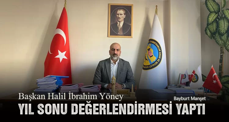 Başkan Halil İbrahim Yöney, Yıl Sonu Değerlendirmesi Yaptı