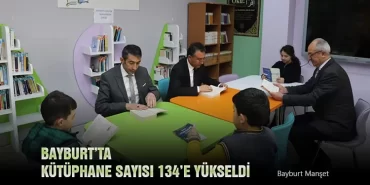 Bayburt’ta Kütüphane Sayısı 134’e Yükseldi