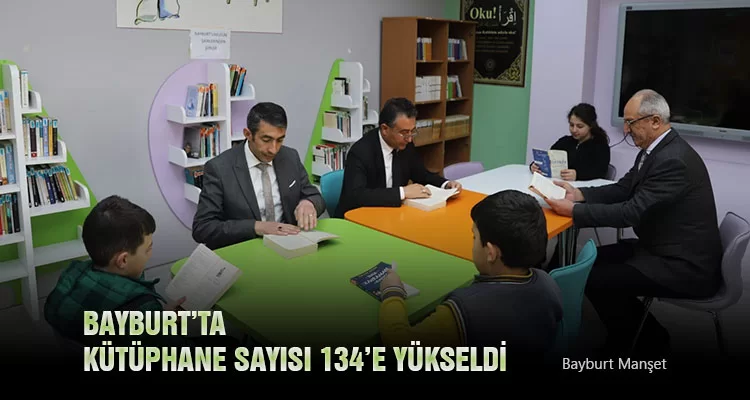 Bayburt’ta Kütüphane Sayısı 134’e Yükseldi