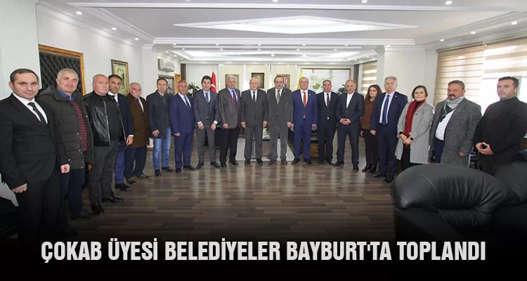 ÇOKAB Üyesi Belediyeler Bayburt'ta Toplandı