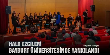 Halk Ezgileri Bayburt Üniversitesinde Yankılandı