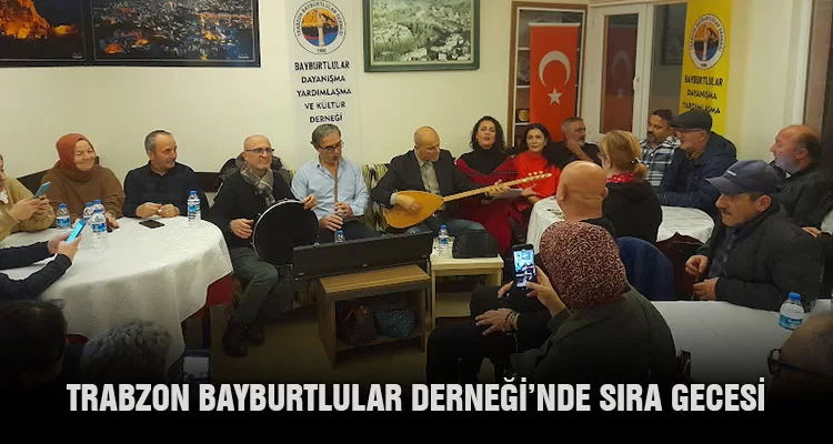 Trabzon Bayburtlular Derneği’nde Sıra Gecesi Düzenlendi