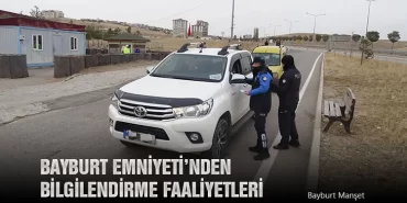 Bayburt Emniyeti’nden Bilgilendirme Faaliyetleri