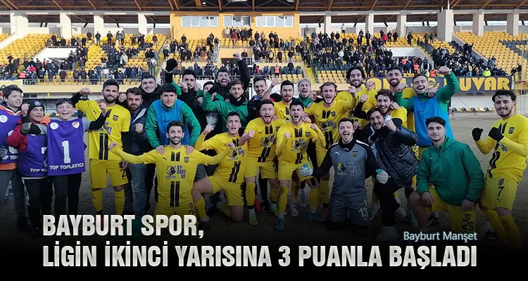 Bayburt Spor, Ligin İkinci Yarısına 3 Puanla Başladı