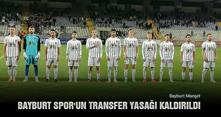 Bayburt Spor'un Transfer Yasağı Kaldırıldı