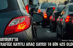 Bayburt’ta Trafiğe Kayıtlı Araç Sayısı 16 Bin 425 Oldu