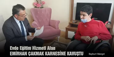 Evde Eğitim Hizmeti Alan Emirhan Çakmak Karnesine Kavuştu