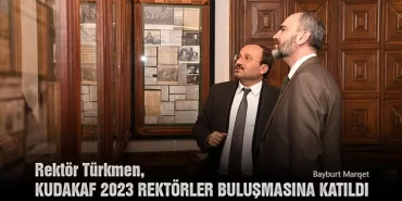 Rektör Türkmen, KUDAKAF 2023 Rektörler Buluşmasına Katıldı