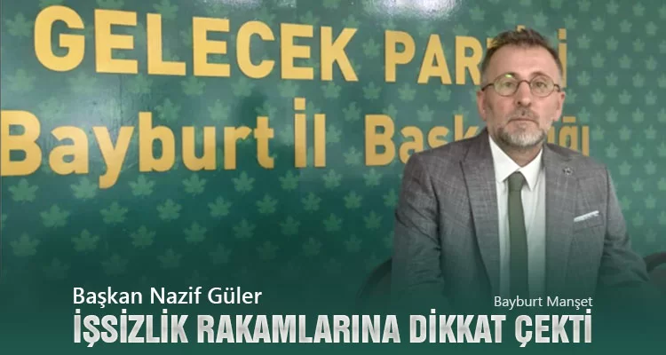 Başkan Nazif Güler, İşsizlik Rakamlarına Dikkat Çekti