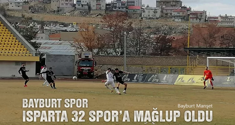 Bayburt Spor Isparta 32 Spor’a Mağlup Oldu