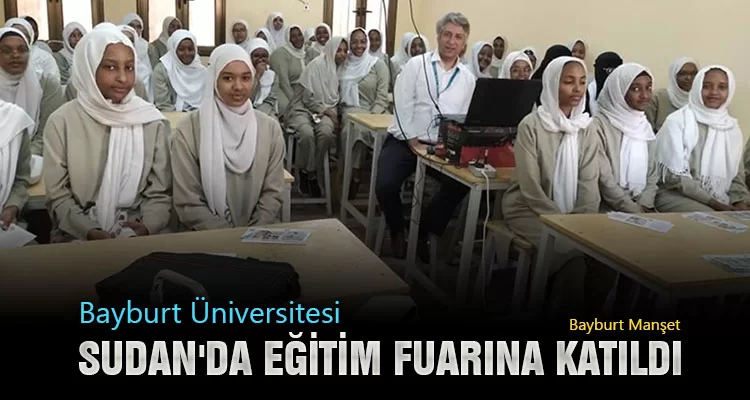 Bayburt Üniversitesi Sudan'da Eğitim Fuarına Katıldı