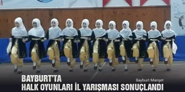 Bayburt’ta Halk Oyunları İl Yarışması Sonuçlandı