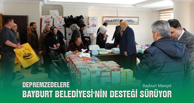 Depremzedelere Bayburt Belediyesi'nin Desteği Sürüyor