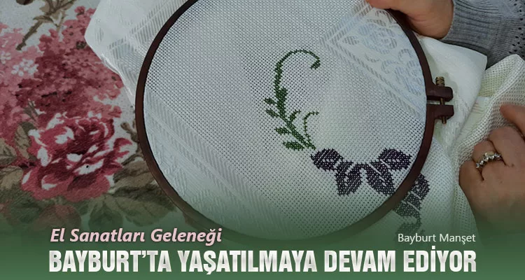 El Sanatları Geleneği Yaşatılmaya Devam Ediyor