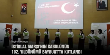 İstiklal Marşı'nın Kabulünün 102. Yıldönümü Bayburt’ta Kutlandı