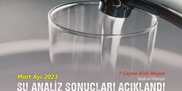 Mart Ayı 2023 Su Analiz Sonuçları Açıklandı, 7 Çeşme Kirli Akıyor