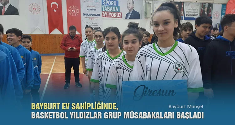 Bayburt Ev Sahipliğinde, Basketbol Yıldızlar Grup Müsabakaları Başladı
