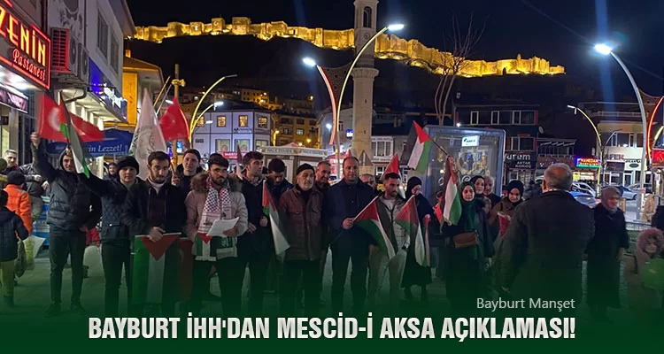 Bayburt İHH'dan Mescid-i Aksa Açıklaması!