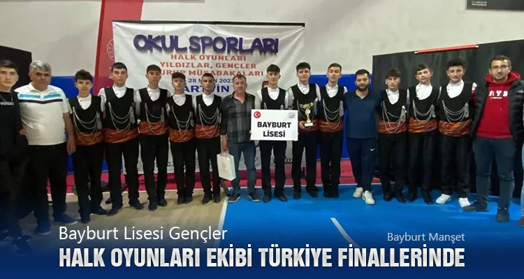 Bayburt Lisesi Gençler Halk Oyunları Ekibi Türkiye Finallerinde