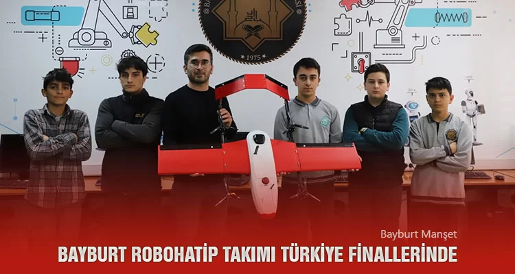 Bayburt ROBOHATİP Takımı TEKNOFEST Türkiye Finallerinde