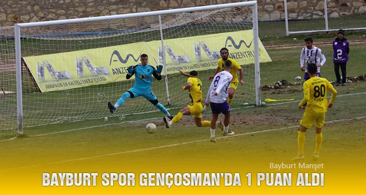 Bayburt Spor Gençosman’da 1 Puan Aldı