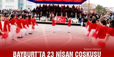 Bayburt’ta 23 Nisan Coşkusu