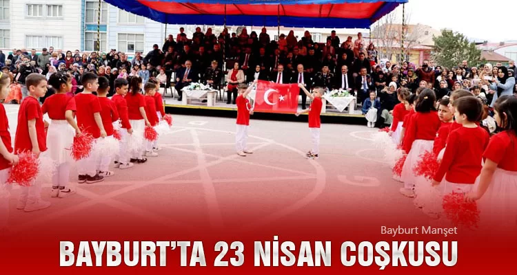 Bayburt’ta 23 Nisan Coşkusu