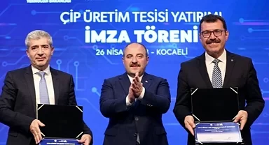 Çip Üretim Tesisi için imzalar atıldı-Bakan Varank: “Türkiye’yi kritik teknolojilerin üreticisi yapacağız”