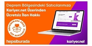 Kariyernet ve Hepsiburada, Deprem Bölgesinde Afetten Etkilenenlerin İş Hayatına Dönüşlerine Destek Oluyor