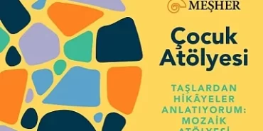 Meşher Çocukları Mozaik Atölyesine Davet Ediyor