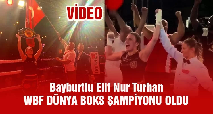 Bayburtlu Elif Nur Turhan WBF Dünya Boks Şampiyonu Oldu