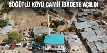Bayburt Söğütlü Köyü Camii İbadete Açıldı
