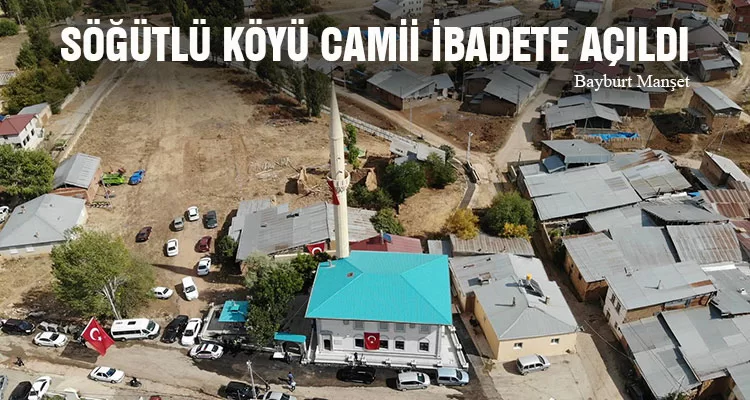 Bayburt Söğütlü Köyü Camii İbadete Açıldı