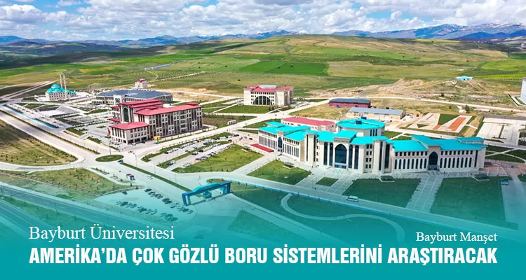 Bayburt Üniversitesi, Amerika’da Çok Gözlü Boru Sistemlerini Araştıracak