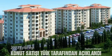 2023 Eylül ayında Bayburt’ta 77 konut satışı gerçekleşti