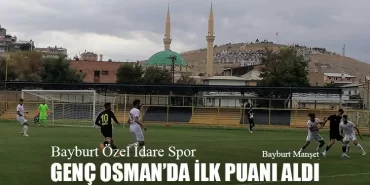 Bayburt Özel İdare Spor Genç Osman’da İlk Puanı Aldı