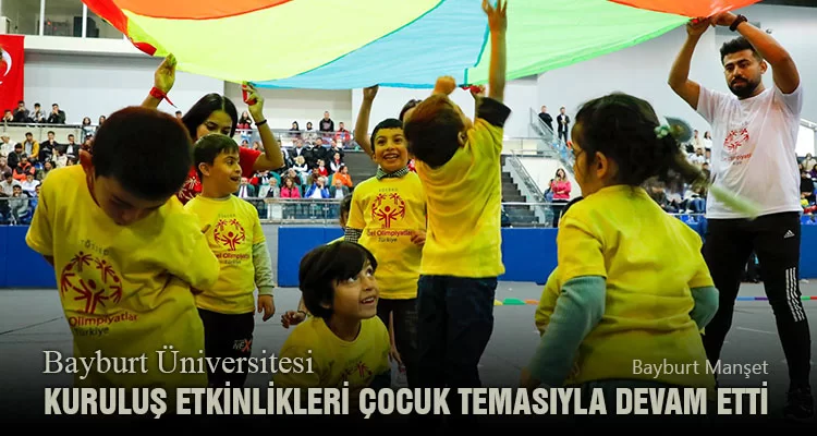 Bayburt Üniversitesi Kuruluş Etkinlikleri Çocuk Temasıyla Devam Etti