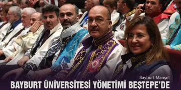 Bayburt Üniversitesi Yönetimi Beştepe’deki Törene Katıldı