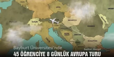 Bayburt Üniversitesi’nde Başarılı 45 Öğrenciye 8 Günlük Avrupa Turu