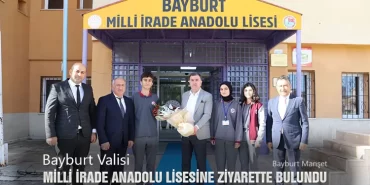 Bayburt Valisi Milli İrade Anadolu Lisesine Ziyarette Bulundu